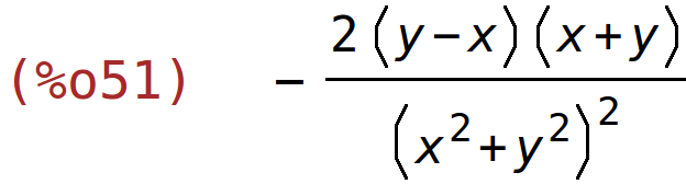 (%o51)	-(2*(y-x)*(x+y))/(x^2+y^2)^2